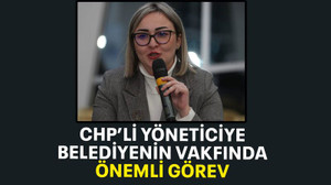 CHP’li yöneticiye belediyenin vakfında önemli görev